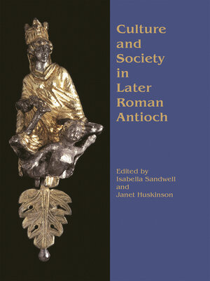 cover image of Culture and Society in Later Roman Antioch